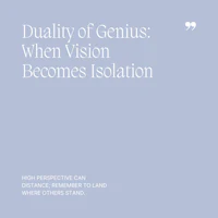 13 Duality of Genius, When Vision Becomes Isolation