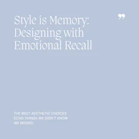 15 Style is Memory, Designing with Emotional Recall