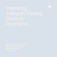 06 Embracing Ambiguity, Finding Clarity in Uncertainty