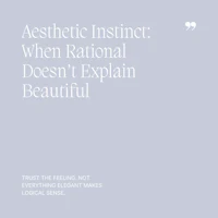 23 Aesthetic Instinct, When Rational Doesn’t Explain Beautiful