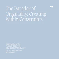 01 The Paradox of Originality, Creating Within Constraints